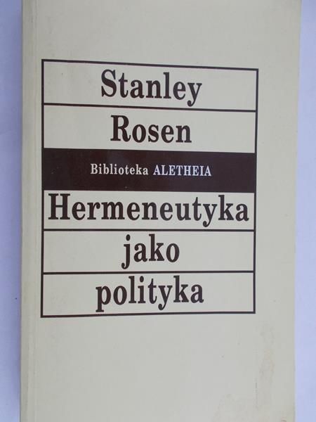 Rosen Stanley - Hermeneutyka jako polityka