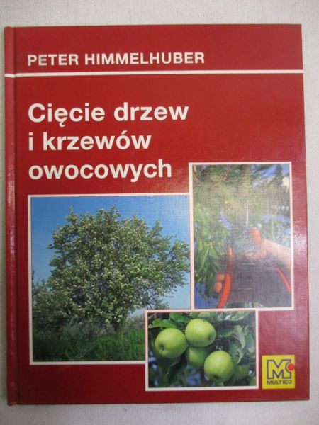 Himmelhuber Peter - Cięcie drzew i krzewów owocowych