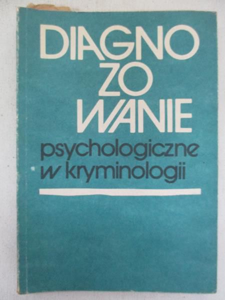 Ostrowska Krystyna - Diagnozowanie psychologiczne w kryminologii