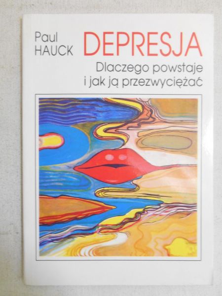 Hauck Paul - Depresja. Dlaczego powstaje i jak ją przezwyciężyć