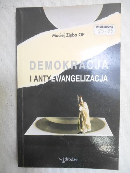 Zięba Maciej  - Demokracja i antyewangelizacja