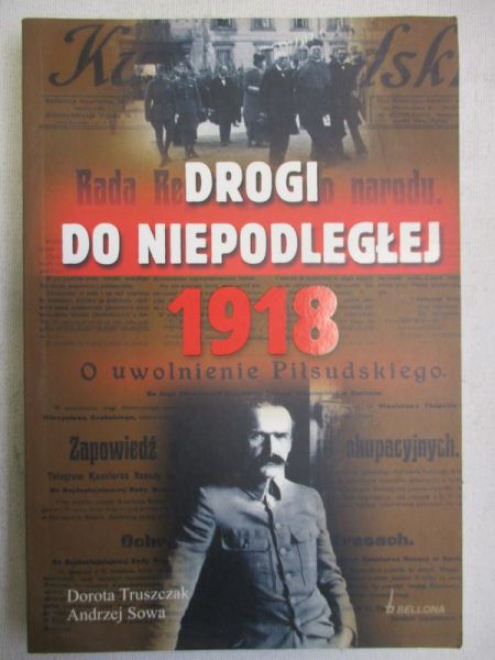 Truszczak Dorota - Drogi do niepodległej 1918