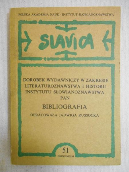 Russocka Jadwiga (oprac.) - Dorobek wydawniczy w zakresie literaturoznawstwa i historii instytutu słowianoznawstwa PAN