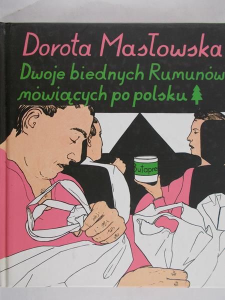 Masłowska Dorota - Dwoje biednych Rumunów mówiących po polsku