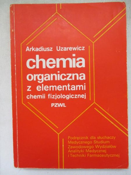 Uzarewicz Arkadiusz - Chemia organiczna z elementami chemii fizjologicznej
