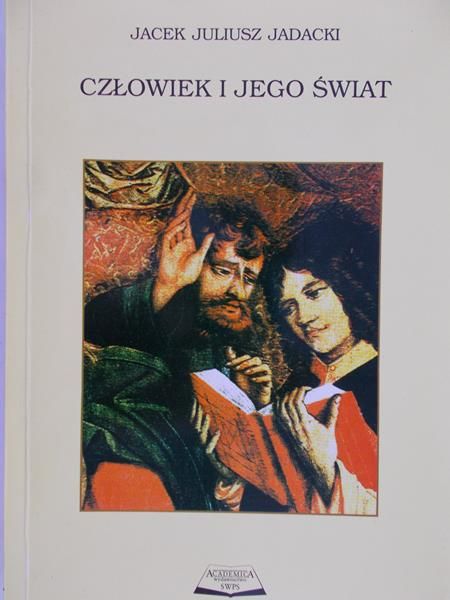 Jadacki Jacek Juliusz - Człowiek i jego świat