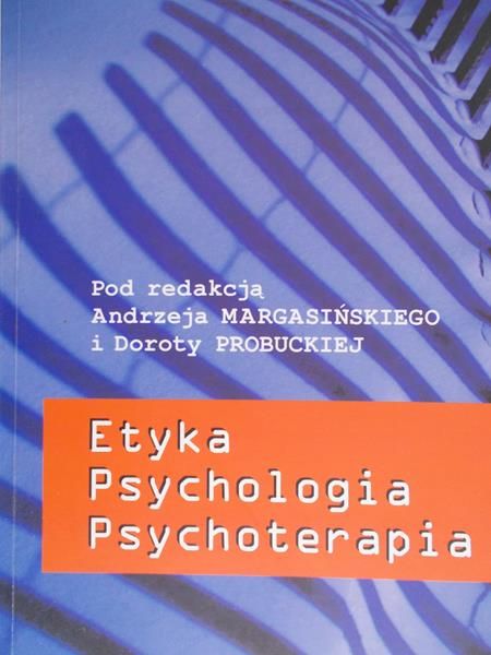 Margasiński Andrzej (red.) - Etyka, psychologia, psychoterapia