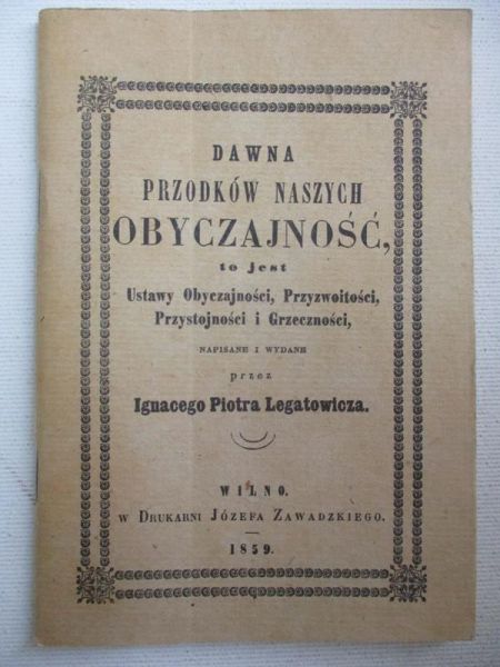 Legatowicz Ignacy Piotr - Dawna przodków naszych obyczajność, reprint z 1859 r.