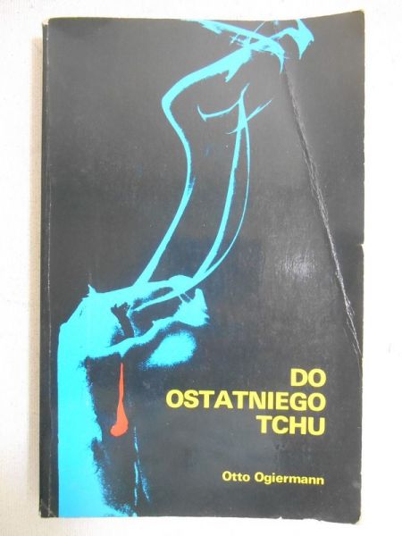 Ogiermann Otto - Do ostatniego tchu