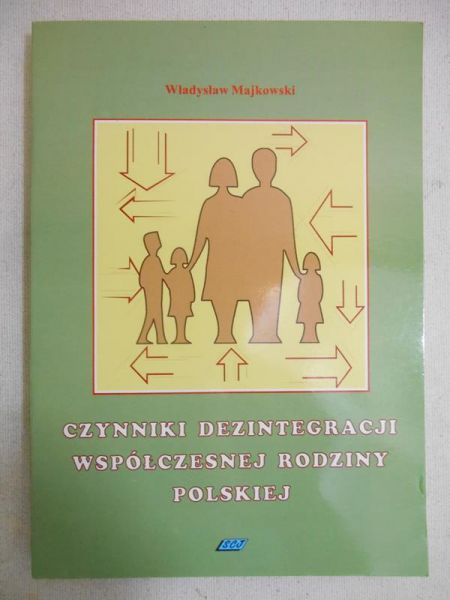Majkowski Władysław - Czynniki dezintegracji współczesnej rodziny polskiej : studium socjologiczne