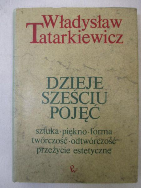 Tatarkiewicz Władysław - Dzieje sześciu pojęć