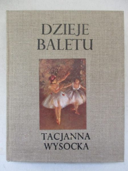 Wysocka Tacjanna - Dzieje baletu