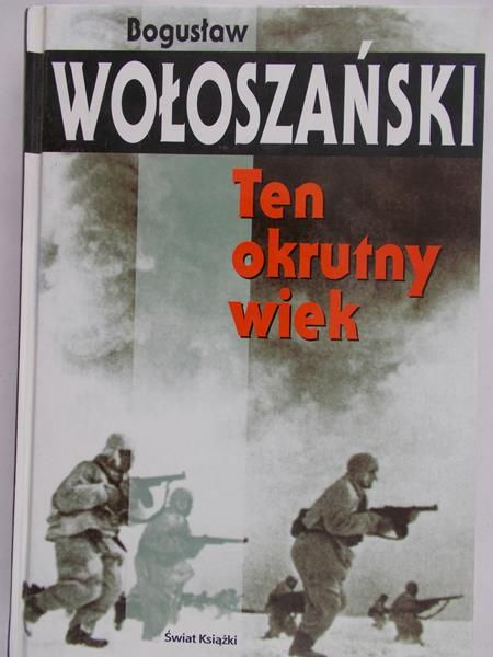 Wołoszański Bogusław - Ten okrutny wiek