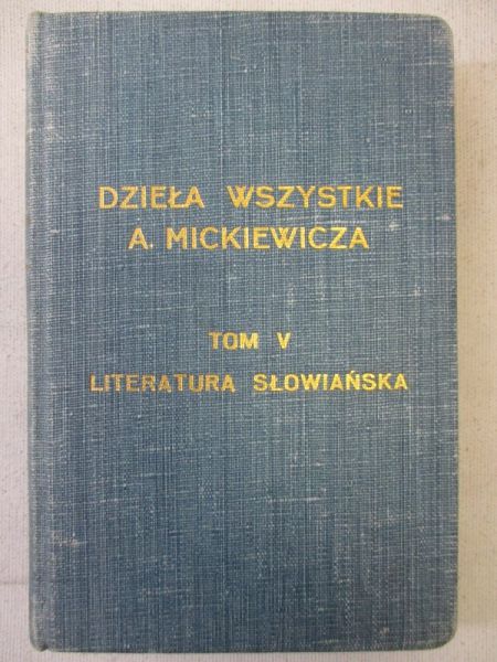 Pini Tadeusz (oprac.) - Adama Mickiewicza dzieła wszystkie, tom V – literatura słowiańska, 1900 r.