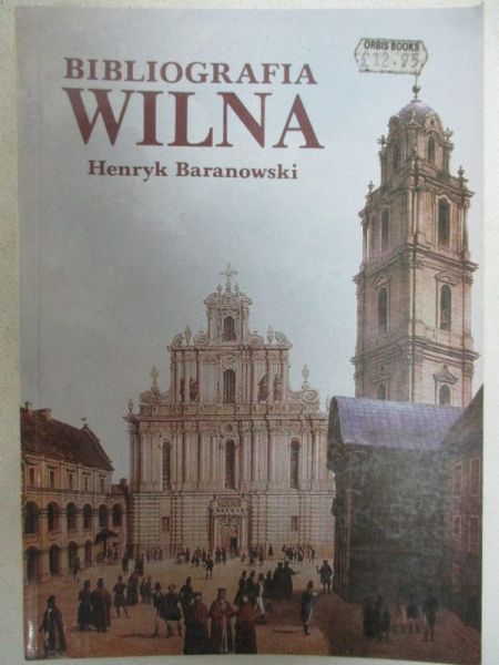 Baranowski Henryk - Bibliografia Wilna, Tom I