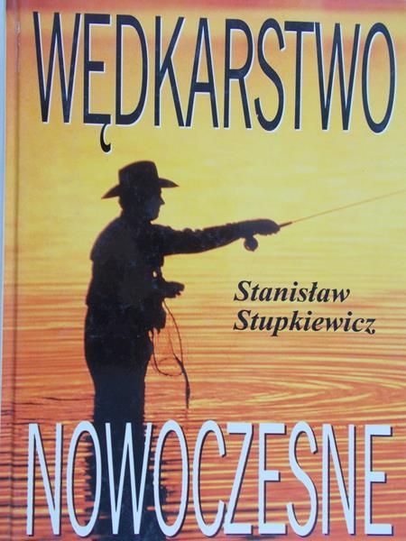 Stupkiewicz Stanisław - Wędkarstwo nowoczesne