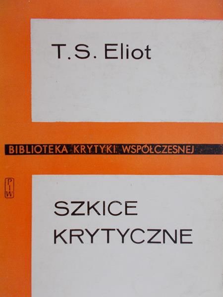 Eliot T. S. - Szkice krytyczne