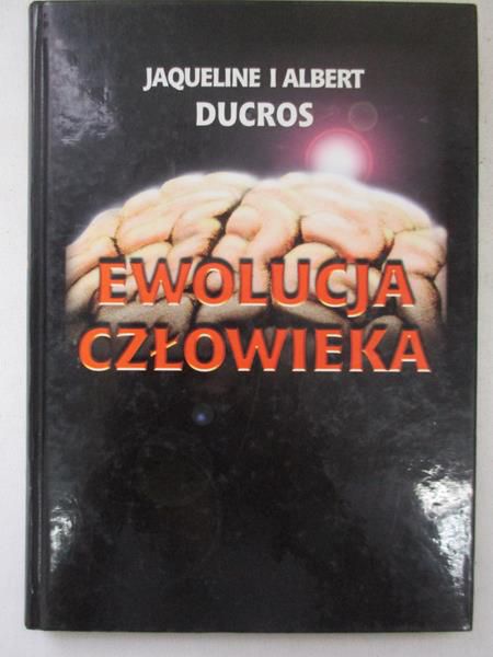 Ducros Albert i Jaqueline - Ewolucja człowieka