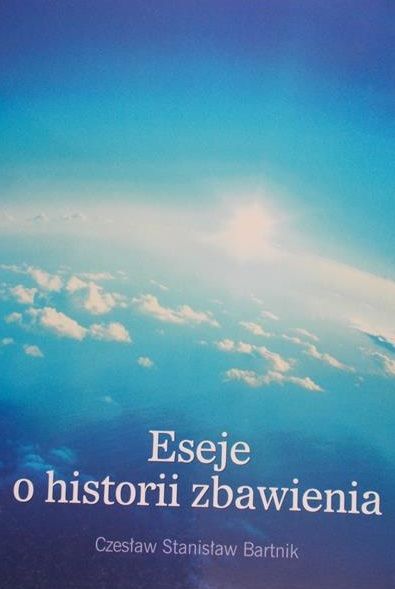 Bartnik Czesław Stanisław - Eseje o historii zbawienia