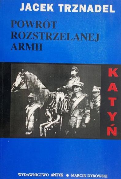 Trznadel Jacek - Powrót rozstrzelanej armii