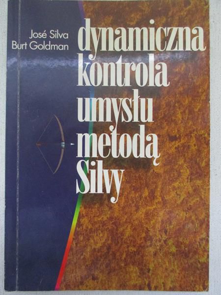 Silva Jose - Dynamiczna kontrola umysłu metodą Silvy