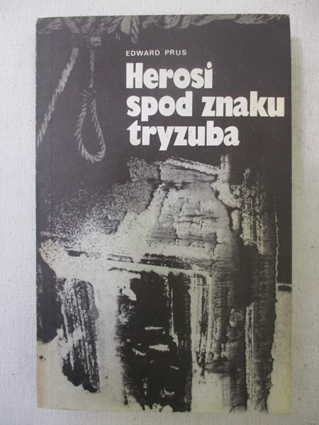 Prus Edward  - Herosi spod znaku tryzuba