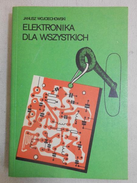 Wojciechowski Janusz - Elektronika dla wszystkich