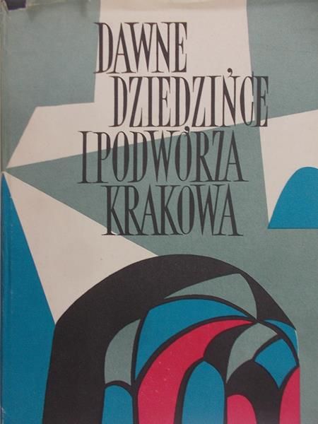 Gawlik Jan Paweł (red.) - Dawne dziedzińce i podwórza Krakowa w rysunkach Leona Getza