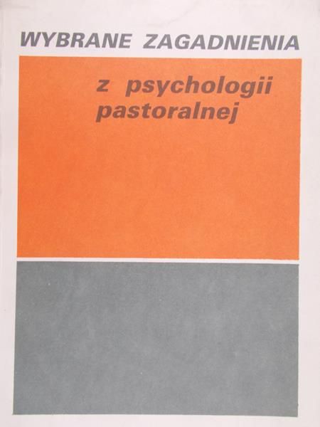 Chlewiński Zdzisław (red.) - Wybrane zagadnienia z psychologii pastoralnej