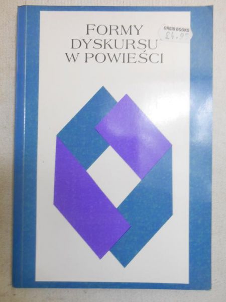 Woźniakiewicz-Dziadosz Maria (red.) - Formy dyskursu w powieści