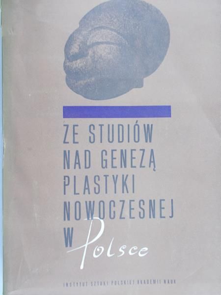 Starzyński Juliusz (red.) - Ze studiów nad genezą plastyki nowoczesnej w Polsce