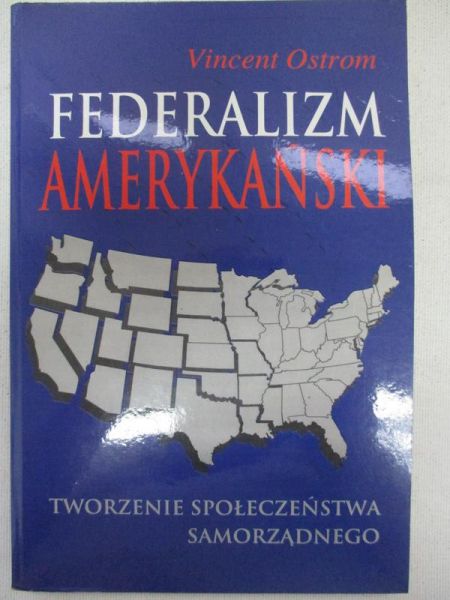 Ostrom Vincent - Federalizm amerykański
