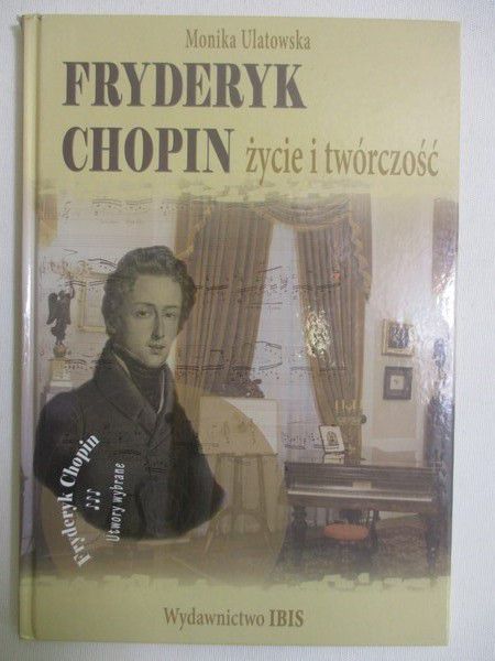 Ulatowska Monika - Fryderyk Chopin. Życie i twórczość