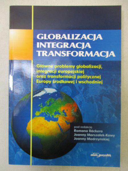 Backer Roman (red.) - Globalizacja, integracja, transformacja