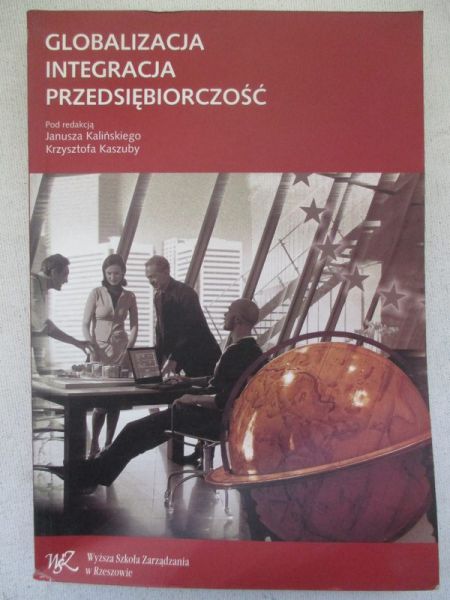 Kaliński Janusz (red.) - Globalizacja, integracja, przedsiębiorczość