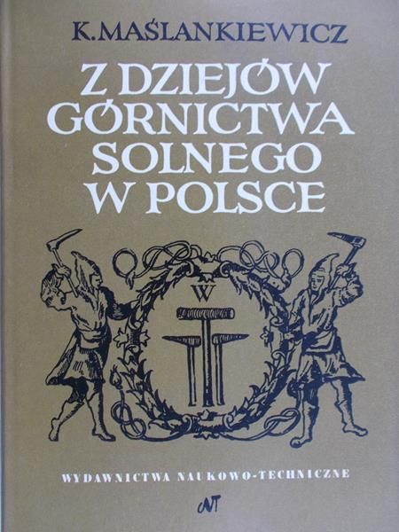 Maślankiewicz K. - Z dziejów górnictwa solnego w Polsce