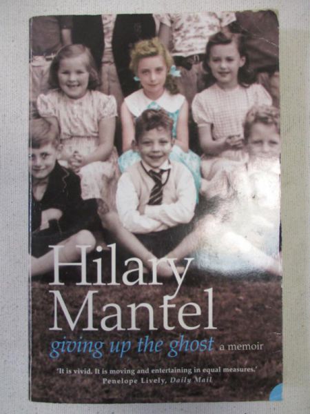 Mantel Hilary - Giving up the ghost