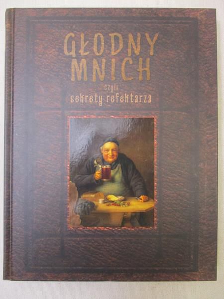 Maciej Robert - Głodny Mnich czyli sekrety refektarza