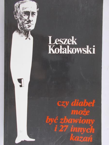 Kołakowski Leszek - Czy diabeł może być zbawiony i 27 innych kazań