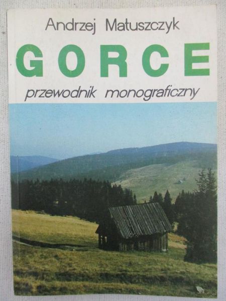 Matuszczyk Andrzej - Gorce. Przewodnik monograficzny