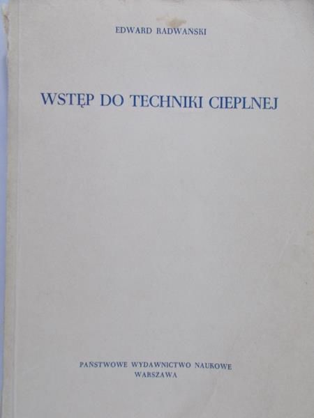 Radwański Edward - Wstęp do techniki cieplnej