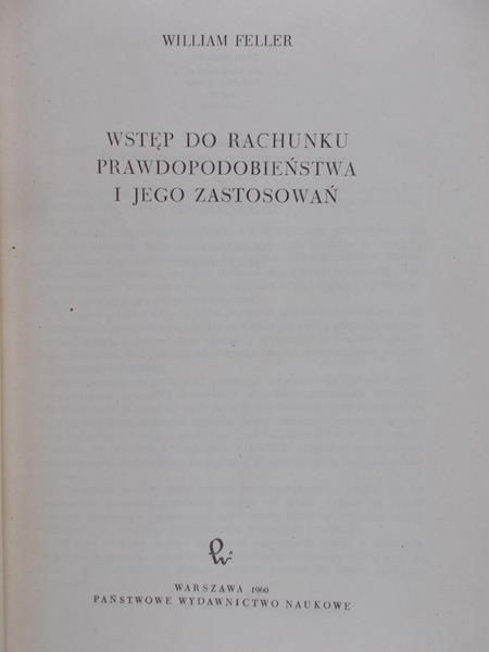 Feller William - Wstęp do rachunku prawdopodobieństwa i jego zastosowań