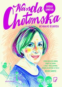 Gawryluk Barbara - Wanda Chotomska Nie mam nic do ukrycia