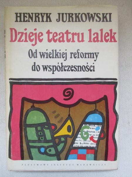 Jurkowski Henryk - Dzieje teatru lalek. Od wielkiej reformy do współczesności