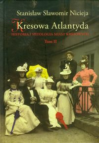 Nicieja Stanisław Sławomir - Kresowa Atlantyda : tom 2