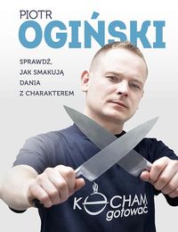 Ogiński Piotr - Kocham gotować