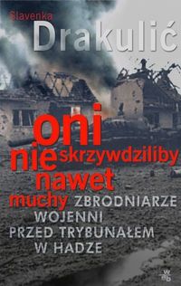 Drakulić Slavenka - Oni nie skrzywdziliby nawet muchy