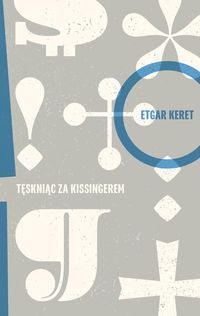 Keret Etgar - Tęskniąc za Kissingerem
