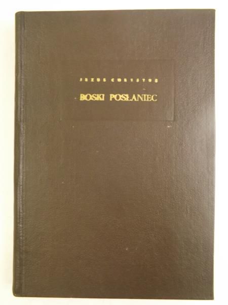 Dziasek Franciszek - Jezus Chrystus. Boski Posłaniec, t. I