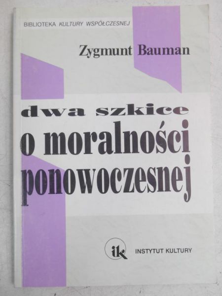 Bauman Zygmunt - Dwa szkice o moralności ponowoczesnej